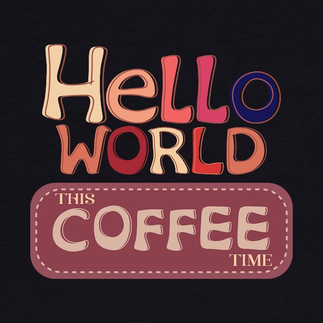 hello world this coffee time vintage by Ibra-design